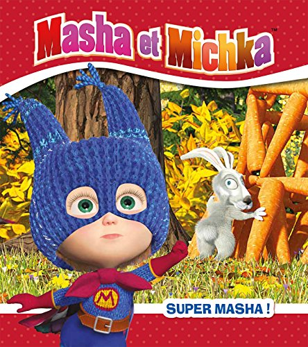 Masha et Michka. Super Masha !