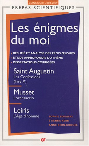 Les énigmes du moi : saint Augustin, Les confessions (livre X), Musset, Lorenzaccio, Leiris, L'âge d