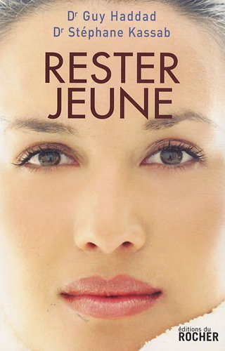 Rester jeune. Vol. 1. Rester jeune