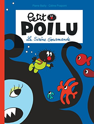 Petit Poilu. Vol. 1. La sirène gourmande