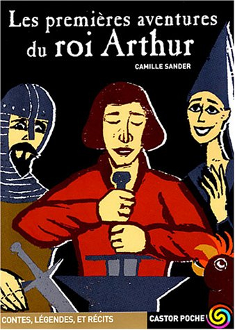 Les premières aventures du roi Arthur : d'après Le chevalier au Papegau, roman du XIVe siècle