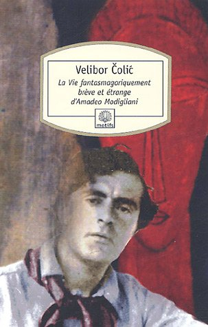 La vie fantasmagoriquement brève et étrange d'Amadeo Modigliani : roman mosaïque
