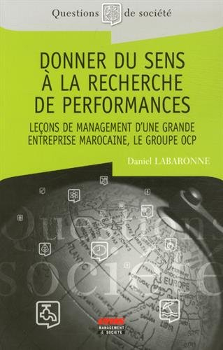 Donner du sens à la recherche de performances : leçons de management d'une grande entreprise marocai