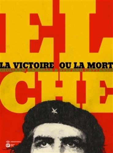 El Che : la victoire ou la mort