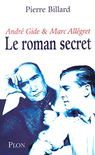 Le roman secret : André Gide & Marc Allégret
