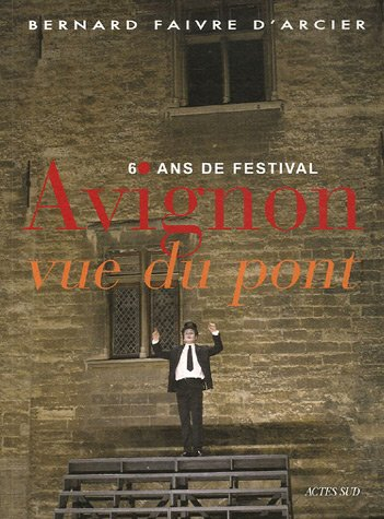 Avignon, vue du pont : 60 ans de festival