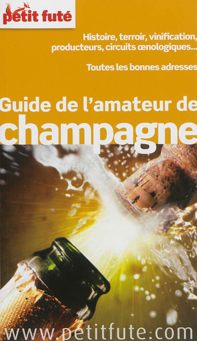 Guide de l'amateur de champagne : histoire, terroir, vinification, producteurs, circuits oenologique