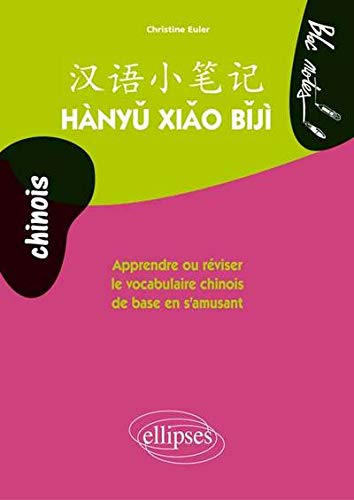 Hànyu xiao biji : apprendre ou réviser le vocabulaire chinois de base en s'amusant