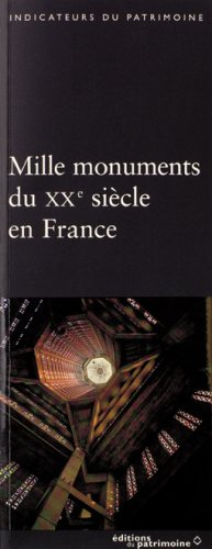 Mille monuments du XXe siècle en France : le patrimoine protégé au titre des monuments historiques