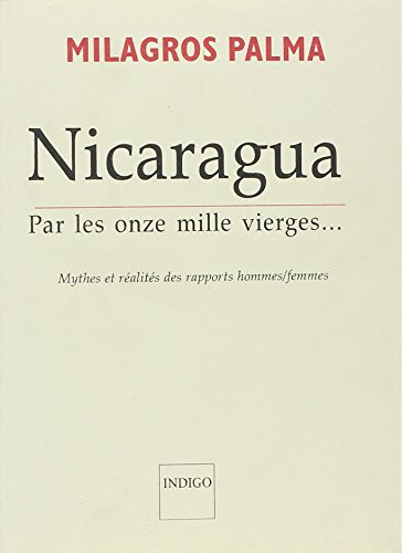 Nicaragua : par les onze mille vierges : mythes et réalités des rapports hommes-femmes
