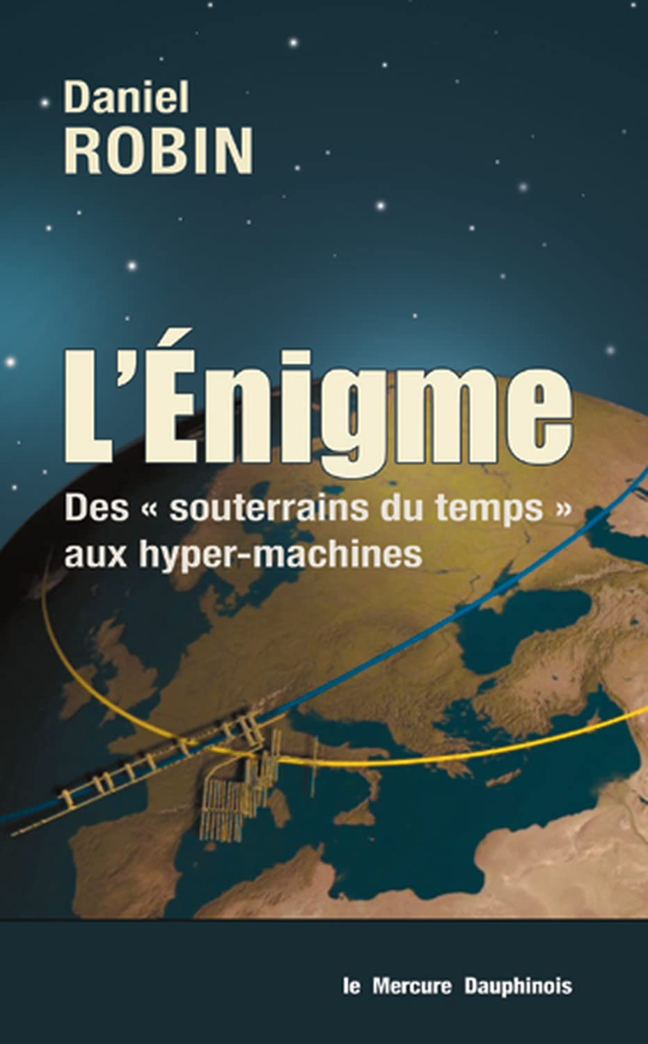 L'énigme : des souterrains du temps aux hyper-machines