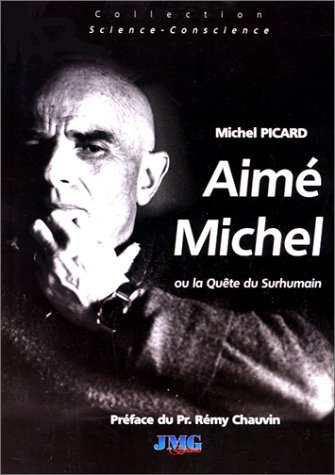 Aimé Michel ou la quête du surhumain : de l'homme intérieur au cosmos pensant : l'humanité au seuil 