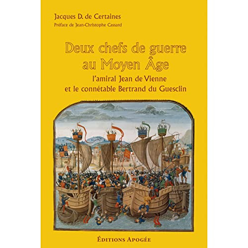 Deux chefs de guerre au Moyen Age : l'amiral Jean de Vienne et le connétable Bertrand du Guesclin