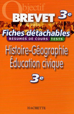 Histoire-géographie, éducation civique 3e : résumés de cours, tests