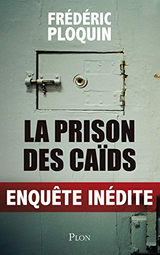 La prison des caïds : enquête inédite