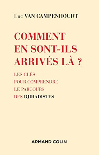 Comment en sont-ils arrivés là ? : les clés pour comprendre le parcours des djihadistes