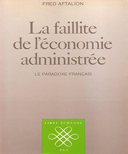 La Faillite de l'économie administrée : le paradoxe français