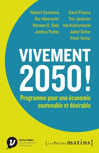 Vivement 2050 ! : programme pour une économie soutenable et désirable