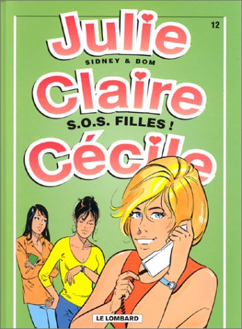 Julie, Claire, Cécile. Vol. 12. SOS filles !