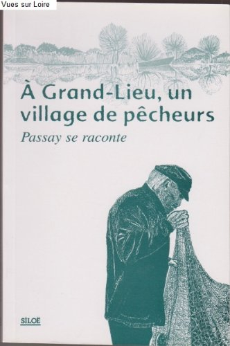 A Grand-Lieu, un village de pêcheurs : Passay se raconte