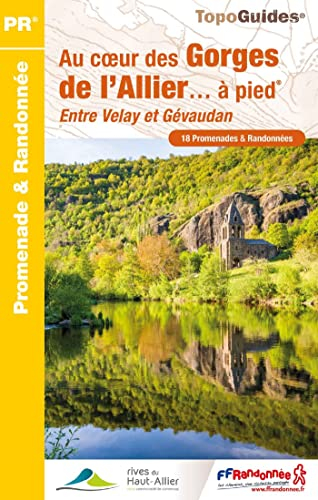 Au coeur des gorges de l'Allier... à pied : entre Velay et Gévaudan : 18 promenades & randonnées