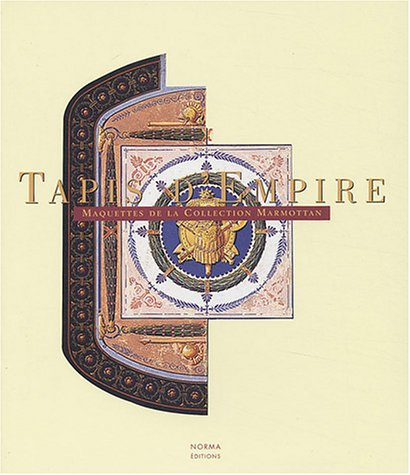 Tapis d'Empire : maquettes de la collection Marmottan : expositions, Paris, Bibliothèque Marmottan, 