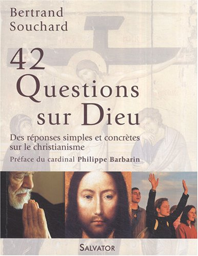 42 questions sur Dieu : des réponses simples et concrètes sur le christianisme