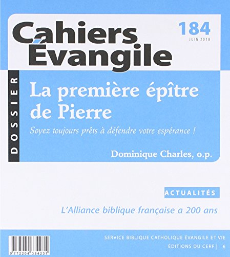 Cahiers Evangile, n° 184. La première épître de Pierre : soyez toujours prêts à défendre votre espér