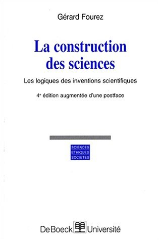 La construction des sciences : les logiques des inventions scientifiques : introduction à la philoso