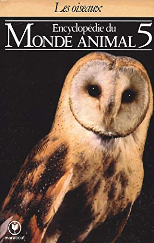 Encyclopédie du monde animal. Vol. 5. Les Oiseaux