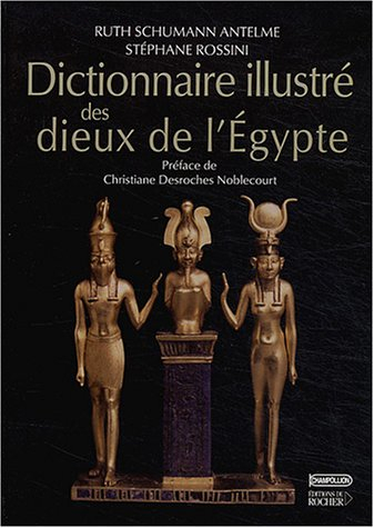 Dictionnaire illustré des dieux de l'Egypte - Ruth Schumann-Antelme, Stéphane Rossini