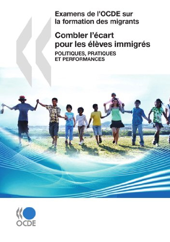 Combler l'écart pour les élèves immigrés : politiques, pratiques et performances