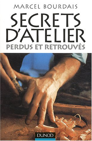 Secrets d'atelier perdus et retrouvés