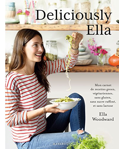 Deliciously Ella. Deliciously Ella : mon carnet de recettes green, végétariennes, sans gluten, sans 