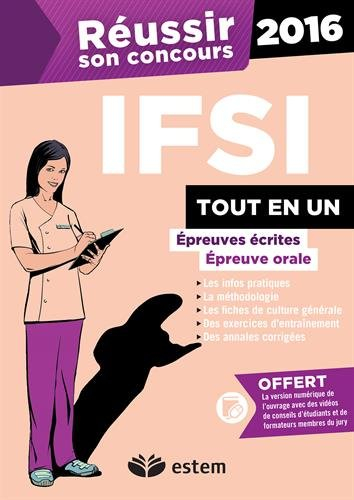 Réussir son concours IFSI 2016 : tout en un : épreuves écrites, épreuve orale