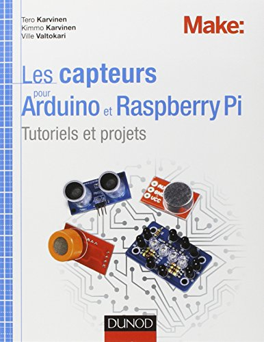 Les capteurs pour Arduino et Raspberry Pi : tutoriels et projets