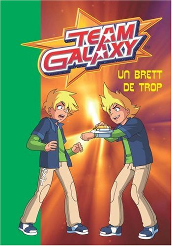 Team galaxy. Vol. 6. Un Brett de trop