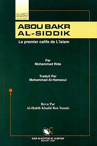Abou Bakr Al Siddik - Le premier calife de l'Islam