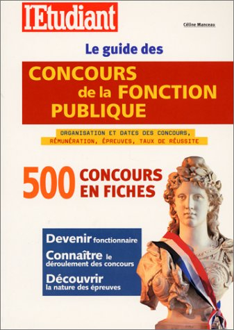 le guide des concours de la fonction publique : 500 concours en fiches, édition 2001