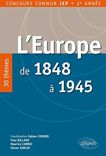 L'Europe de 1848 à 1945 : 30 thèmes : concours commun IEP 2e année