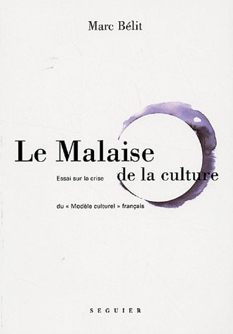 Le malaise de la culture : essai sur la crise du modèle culturel français