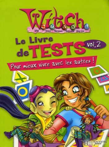 Witch, le livre de tests. Vol. 2. Pour mieux vivre avec les autres !