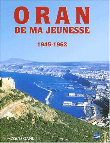 Oran de ma jeunesse : 1945-1962
