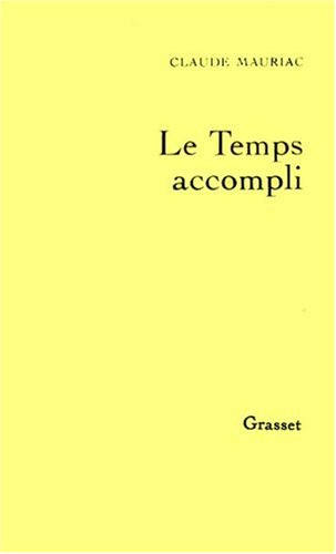 Le Temps accompli. Vol. 1 - Claude Mauriac