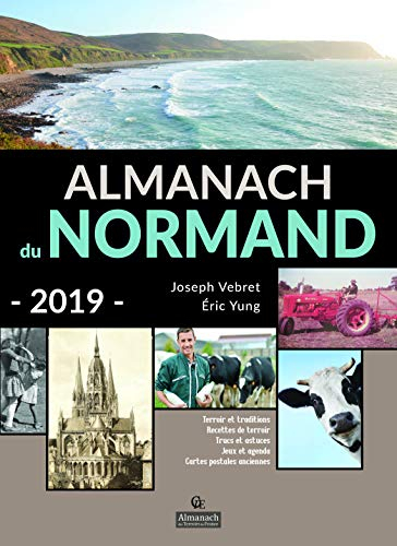 Almanach du Normand 2019 : terroir et traditions, recettes de terroir, trucs et astuces, jeux et age