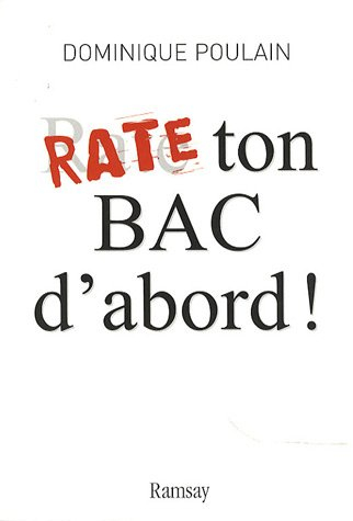 Rate ton bac d'abord ! : essai