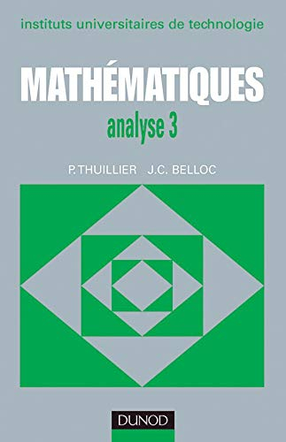Mathématiques IUT : instituts universitaires de technologie. Vol. 3. Analyse 3 : séries, intégrale d