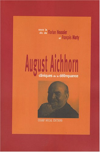 August Aichhorn : cliniques de la délinquance