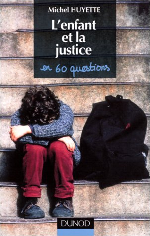 L'enfant et la justice, en soixante questions