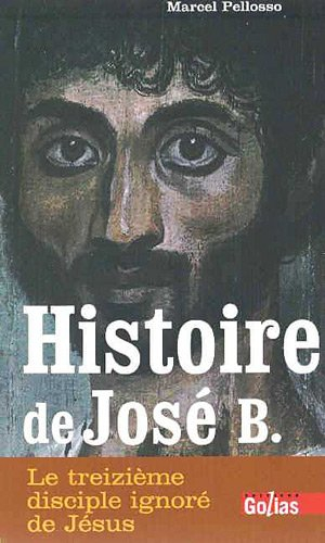 Histoire de José B. : le treizième disciple ignoré de Jésus